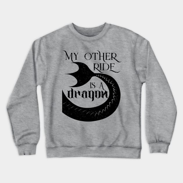 My Other Ride Is a Dragon Crewneck Sweatshirt by XanderWitch Creative